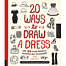 20 ways to draw a dress and 44 other fabulous fashions and a