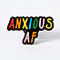 anxious af